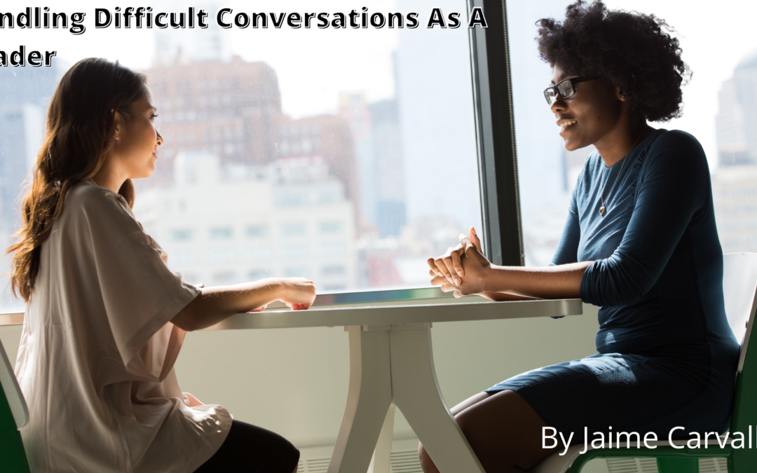 Handling Difficult Conversations As A Leader